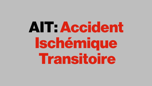 A.I.T. : Accident ischémique transitoire